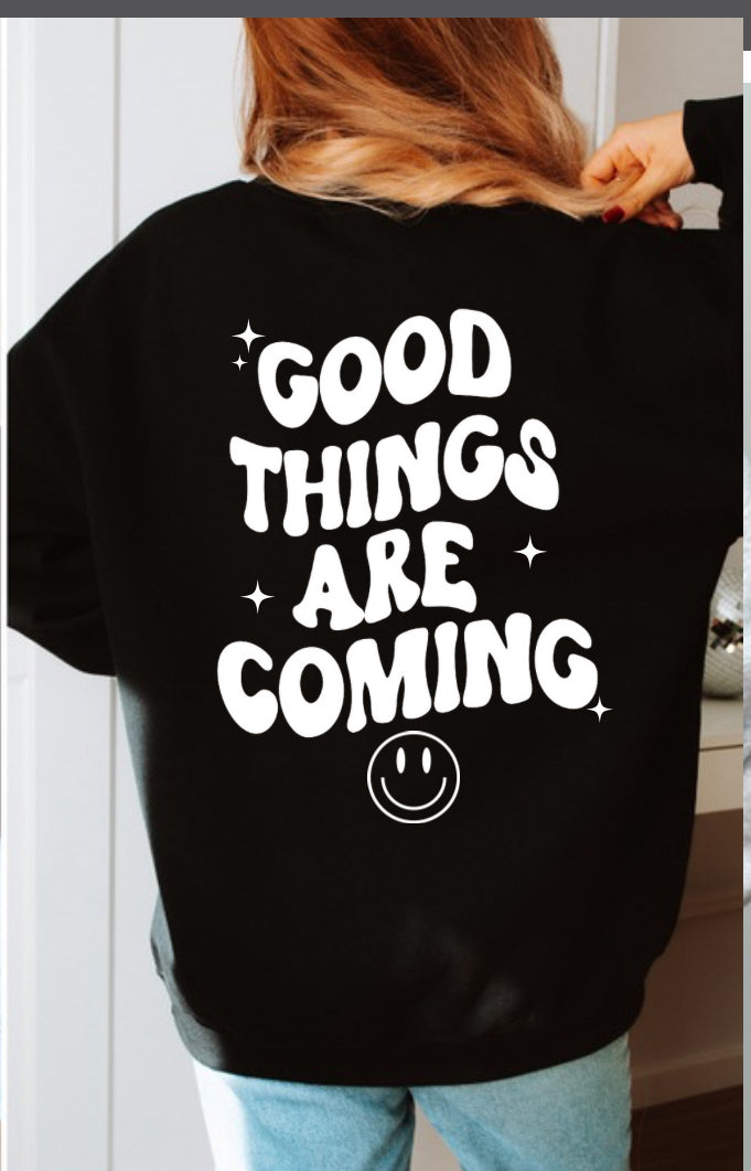 Good Things are Coming Sweatshirt