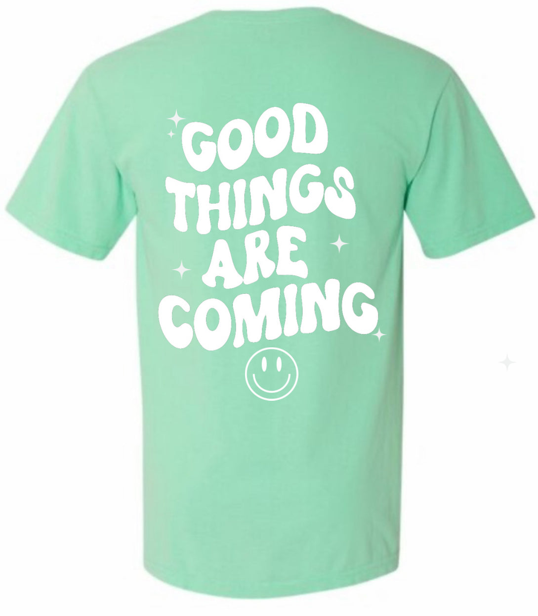 Good things are coming comfort colors tee