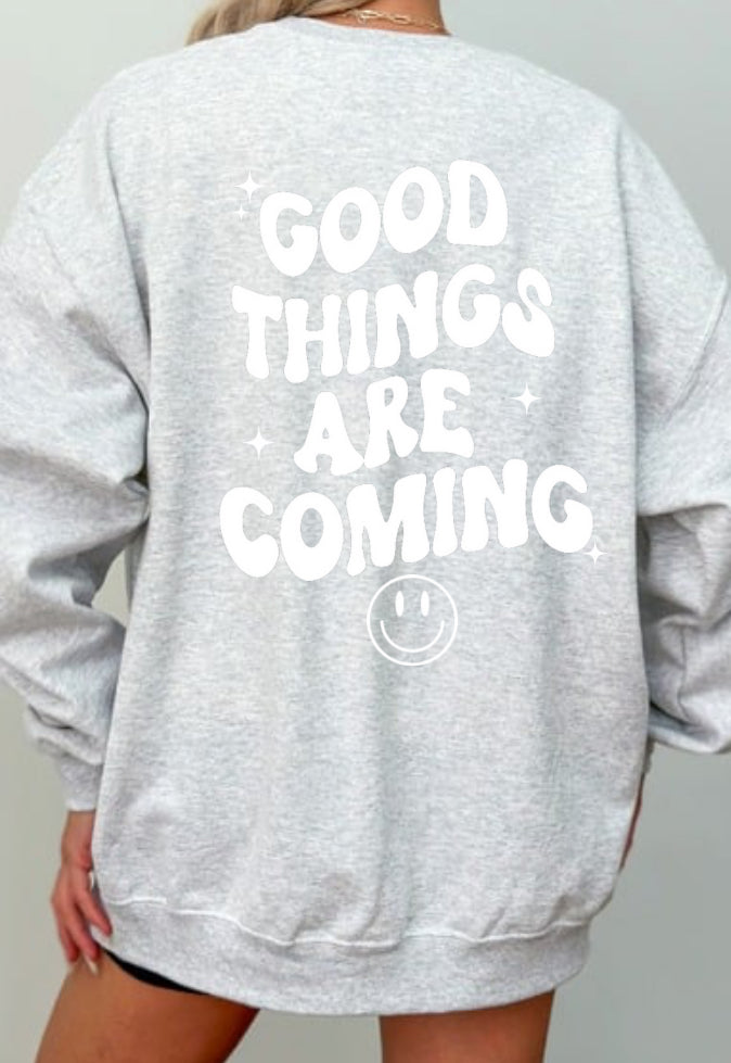 Good Things are Coming Sweatshirt