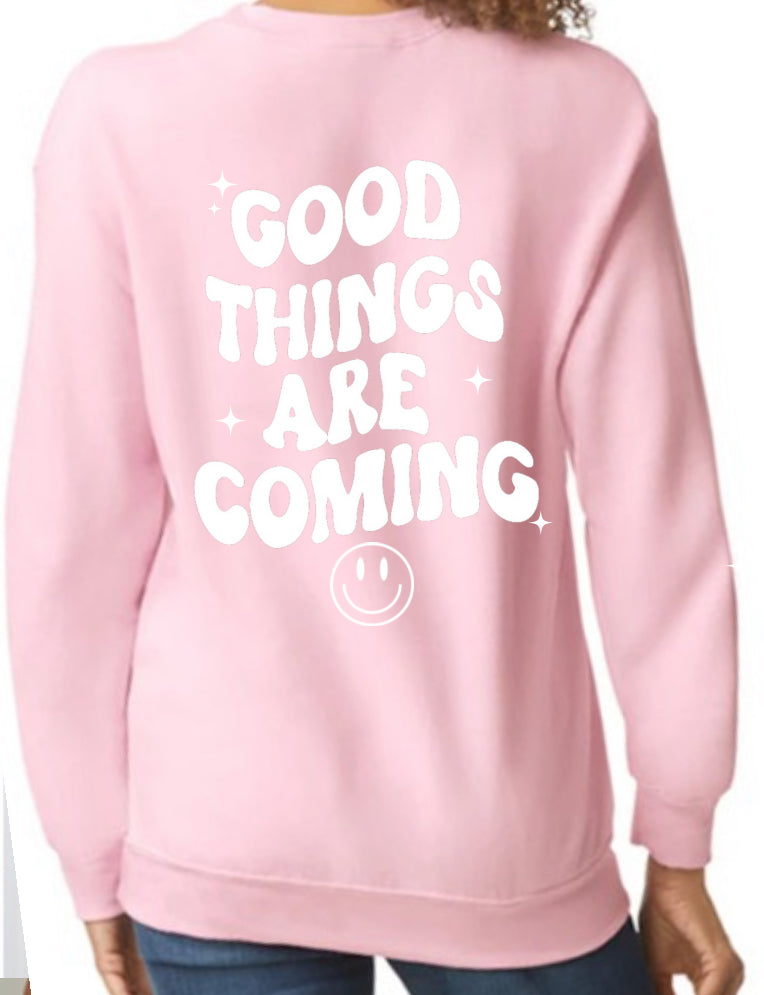 Good Things are Coming Sweatshirt