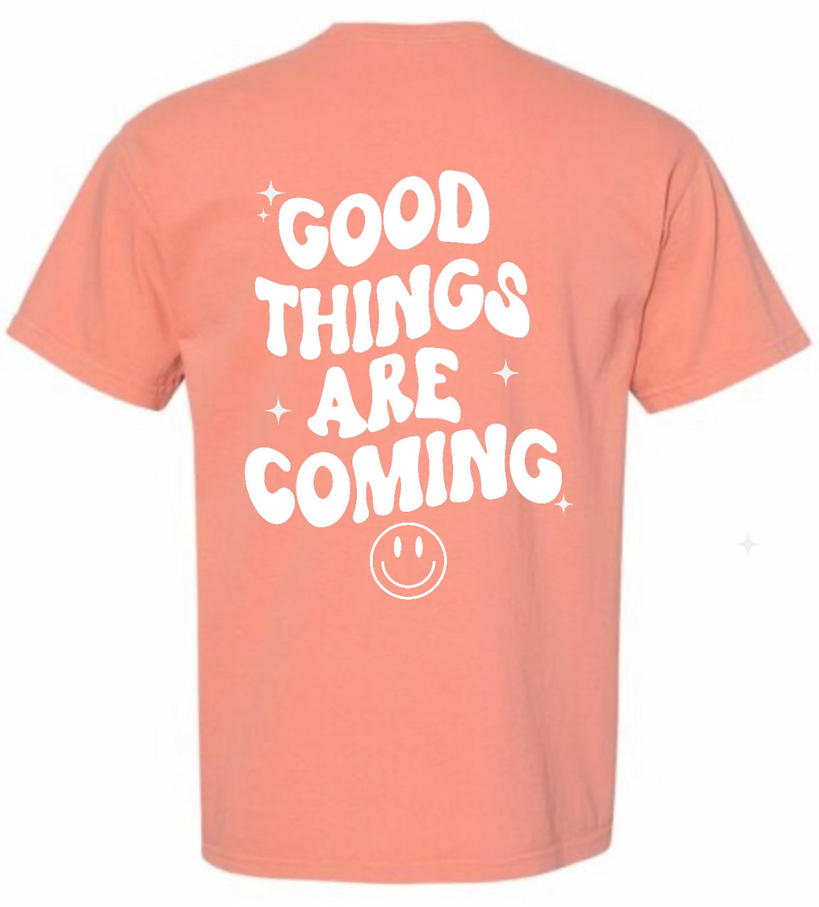 Good things are coming comfort colors tee