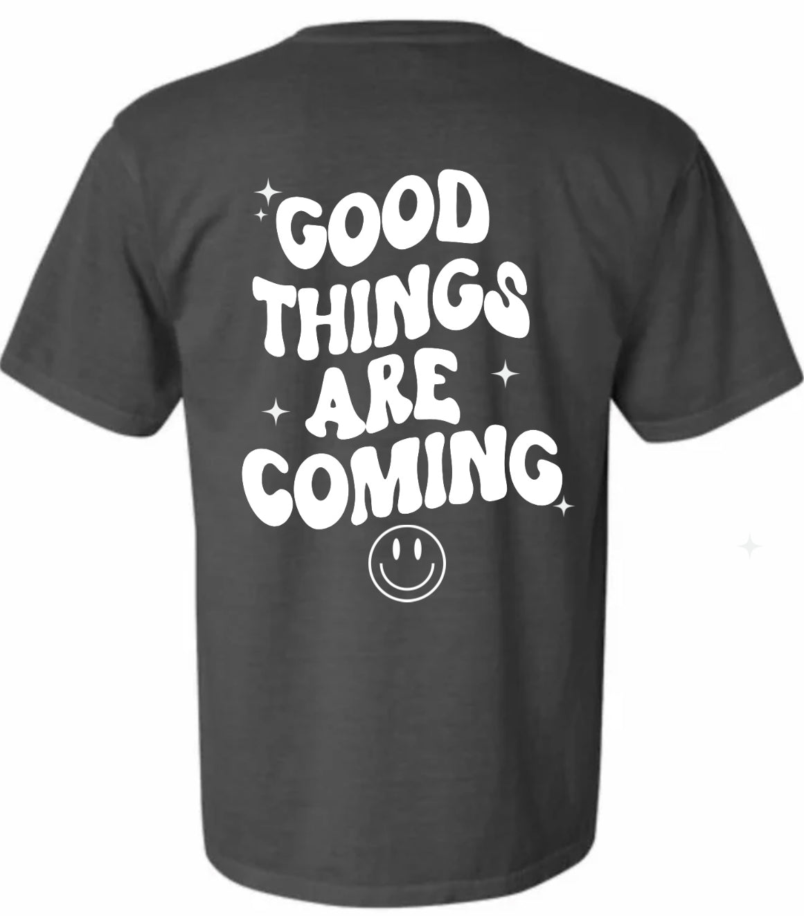 Good things are coming comfort colors tee