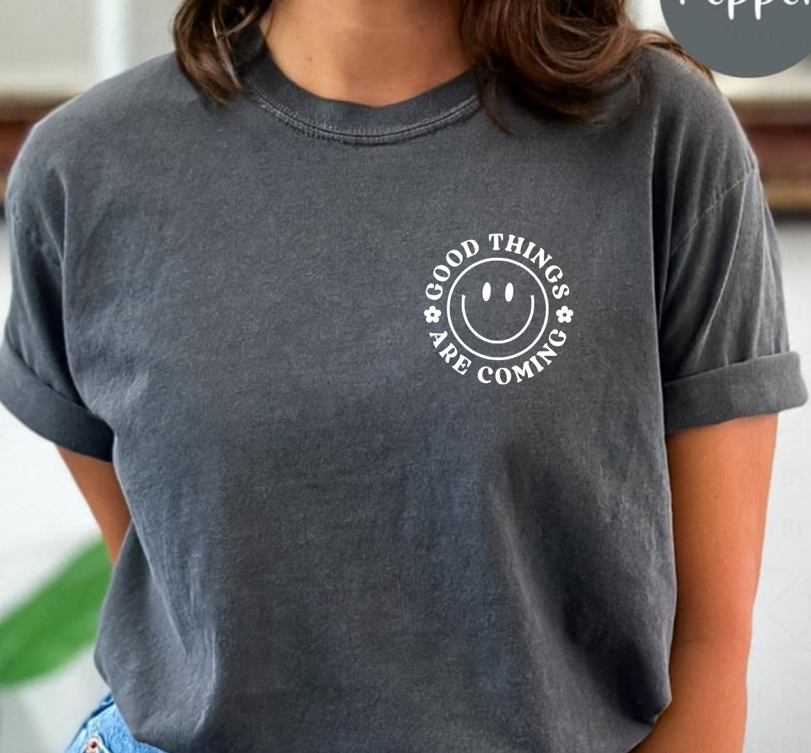 Good things are coming comfort colors tee