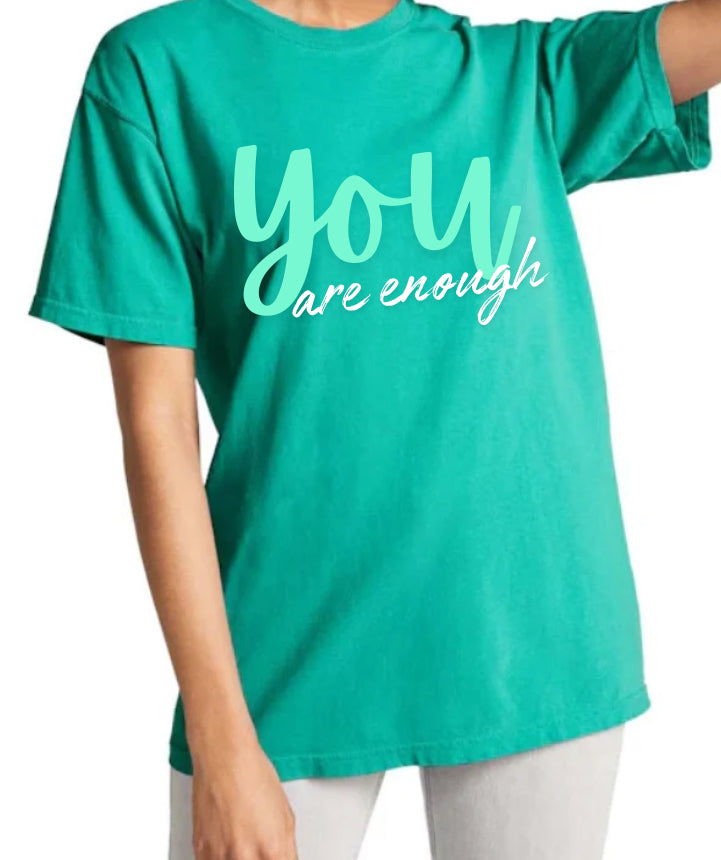 You are enough comfort colors tee